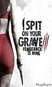 I Spit on Your Grave 3: Vengeance is Mine (2015) 